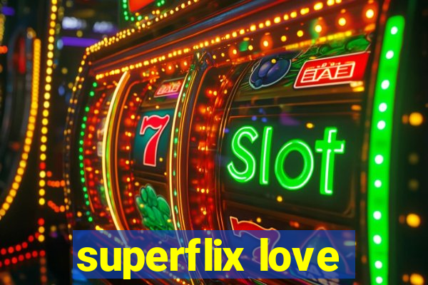 superflix love